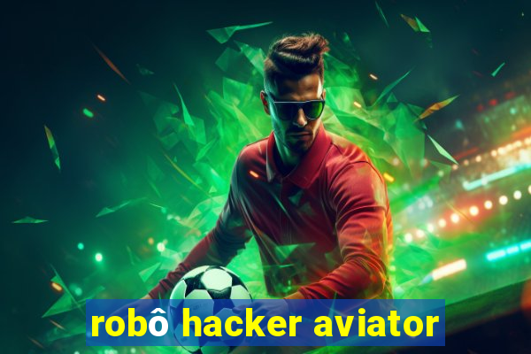 robô hacker aviator